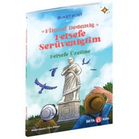 Filozof Dedemle Felsefe Serüvenlerim Felsefe Üzerine 4- Beta Kids Yayınları