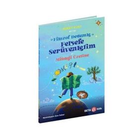 Filozof Dedemle Felsefe Serüvenlerim Mitoloji Üzerine 2- Beta Kids Yayınları