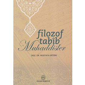 FILOZOF TABIB MUHADDISLER - MUSTAFA ERTÜRK