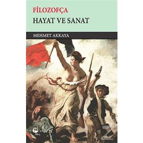Filozofça - Hayat ve Sanat - Mehmet Akkaya