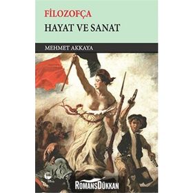 Filozofça - Hayat ve Sanat - Mehmet Akkaya