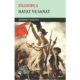 Filozofça - Hayat ve Sanat - Mehmet Akkaya