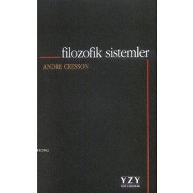 FILOZOFIK SISTEMLER - ANDRE CRESSON