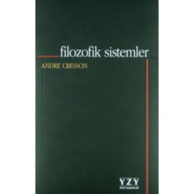 FILOZOFIK SISTEMLER - ANDRE CRESSON