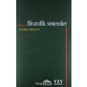 FILOZOFIK SISTEMLER - ANDRE CRESSON