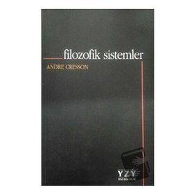 FILOZOFIK SISTEMLER - ANDRE CRESSON