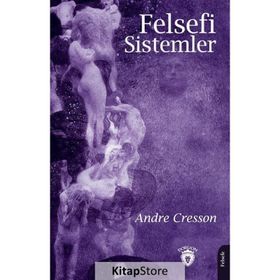 FILOZOFIK SISTEMLER - ANDRE CRESSON