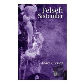 FILOZOFIK SISTEMLER - ANDRE CRESSON