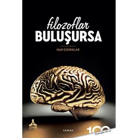 Filozoflar Buluşursa Halil Çıkrıklar