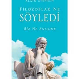 Filozoflar Ne Söyledi Biz Ne Anladık - Alain Stephen