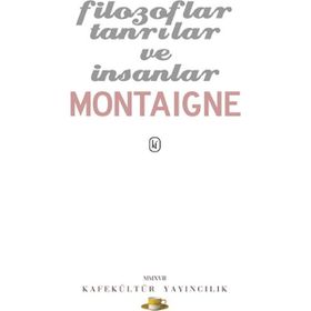 Filozoflar Tanrılar ve İnsanlar - Michel de Montaigne