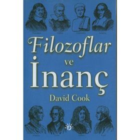 FILOZOFLAR VE İNANÇ - DAVID COOK (ISBN:9789758820221)