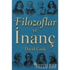 FILOZOFLAR VE İNANÇ - DAVID COOK (ISBN:9789758820221)