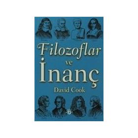 FILOZOFLAR VE İNANÇ - DAVID COOK (ISBN:9789758820221)