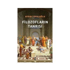 Filozofların Tanrısı - Aydın Topaloğlu