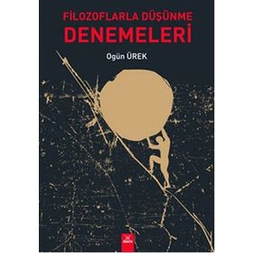 Filozoflarla Düşünme Denemeleri - Ogün Ürek