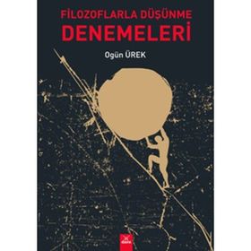 Filozoflarla Düşünme Denemeleri - Ogün Ürek