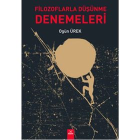 Filozoflarla Düşünme Denemeleri - Ogün Ürek