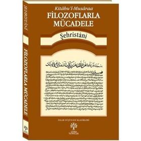 Filozoflarla Mücadele -Kitabu’l-Musaraa - muhammed b abdulkerim es sehristani muhammed b abdulkerim es sehristani