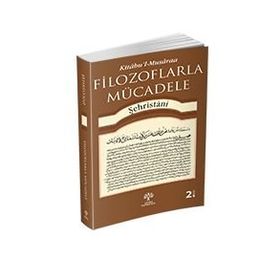 Filozoflarla Mücadele -Kitabu’l-Musaraa - muhammed b abdulkerim es sehristani muhammed b abdulkerim es sehristani