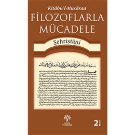 Filozoflarla Mücadele -Kitabu’l-Musaraa - muhammed b abdulkerim es sehristani muhammed b abdulkerim es sehristani