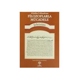 Filozoflarla Mücadele -Kitabu’l-Musaraa - muhammed b abdulkerim es sehristani muhammed b abdulkerim es sehristani
