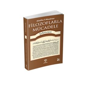 Filozoflarla Mücadele -Kitabu’l-Musaraa - muhammed b abdulkerim es sehristani muhammed b abdulkerim es sehristani