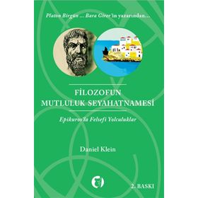 FILOZOFUN MUTLULUK SEYAHATNAMESI EPIKUROSLA FELSEFI YOLCULUKLAR - DANIEL KLEIN