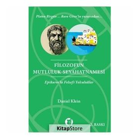 FILOZOFUN MUTLULUK SEYAHATNAMESI EPIKUROSLA FELSEFI YOLCULUKLAR - DANIEL KLEIN