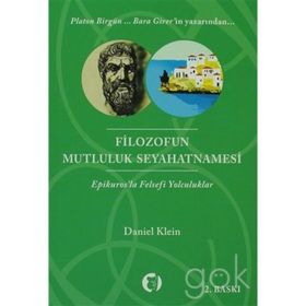 FILOZOFUN MUTLULUK SEYAHATNAMESI EPIKUROSLA FELSEFI YOLCULUKLAR - DANIEL KLEIN