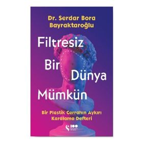 Filtresiz Bir Dünya Mümkün Dr. Serdar Bora Bayraktaroğlu