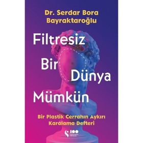 Filtresiz Bir Dünya Mümkün Dr. Serdar Bora Bayraktaroğlu
