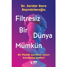 Filtresiz Bir Dünya Mümkün Dr. Serdar Bora Bayraktaroğlu