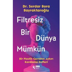 Filtresiz Bir Dünya Mümkün Dr. Serdar Bora Bayraktaroğlu