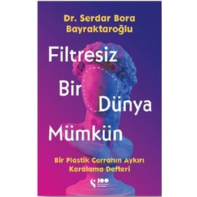 Filtresiz Bir Dünya Mümkün Dr. Serdar Bora Bayraktaroğlu