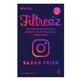 Filtresiz: İnstagram İş Dünyasını Şöhreti ve Kültürü Nasıl Dönüştürdü - Nova Kitap
