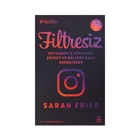 Filtresiz: İnstagram İş Dünyasını Şöhreti ve Kültürü Nasıl Dönüştürdü - Nova Kitap
