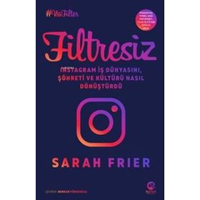 Filtresiz: İnstagram İş Dünyasını Şöhreti ve Kültürü Nasıl Dönüştürdü - Nova Kitap