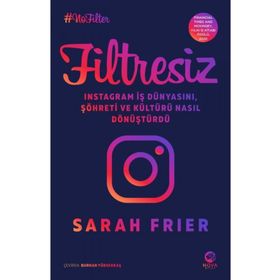 Filtresiz: İnstagram İş Dünyasını Şöhreti ve Kültürü Nasıl Dönüştürdü - Nova Kitap