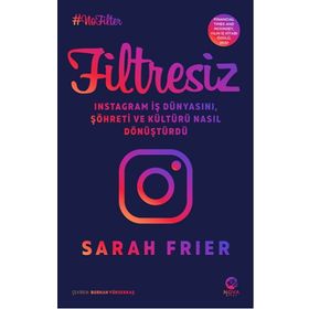 Filtresiz: İnstagram İş Dünyasını Şöhreti ve Kültürü Nasıl Dönüştürdü - Nova Kitap