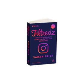 Filtresiz: Instagram İş Dünyasını Şöhreti ve Kültürü Nasıl Dönüştürdü - Sarah Frier