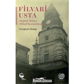 Filvari Usta - Muğlalı Mimar Mihail Kostantinoğlu