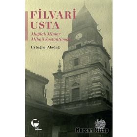 Filvari Usta - Muğlalı Mimar Mihail Kostantinoğlu