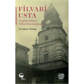 Filvari Usta - Muğlalı Mimar Mihail Kostantinoğlu