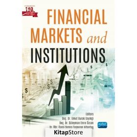 Financial Markets and Institutions - Nobel Akademik Yayıncılık