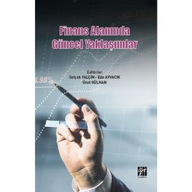 Finans Alanında Güncel Yaklaşımlar - Gazi Kitabevi Kolektif