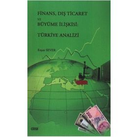 FINANS DIŞ TICARET VE BÜYÜME İLİŞKİSİ TÜRKİYE ANALIZI - ERŞAN SEVER