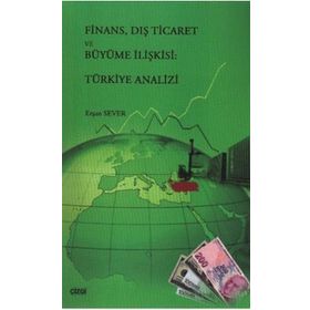 FINANS DIŞ TICARET VE BÜYÜME İLİŞKİSİ TÜRKİYE ANALIZI - ERŞAN SEVER