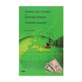 FINANS DIŞ TICARET VE BÜYÜME İLİŞKİSİ TÜRKİYE ANALIZI - ERŞAN SEVER