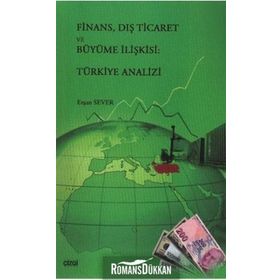 FINANS DIŞ TICARET VE BÜYÜME İLİŞKİSİ TÜRKİYE ANALIZI - ERŞAN SEVER